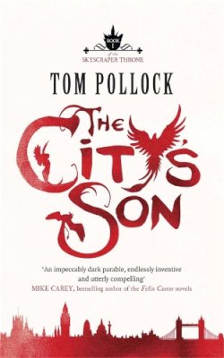 Tom Pollock - The City´s Son: in hidden London you´ll find marvels, magic . . . and menace - 9781780870076 - V9781780870076