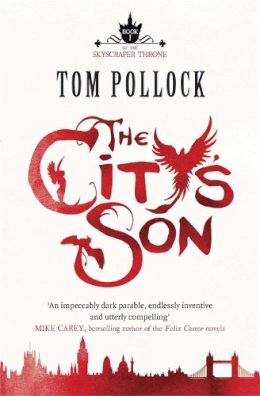Tom Pollock - The City´s Son: in hidden London you´ll find marvels, magic . . . and menace - 9781780870090 - V9781780870090