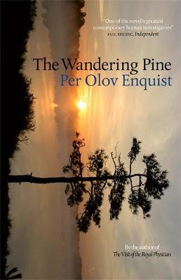 Per Olov Enquist - The Wandering Pine: Life as a Novel - 9781780870199 - V9781780870199