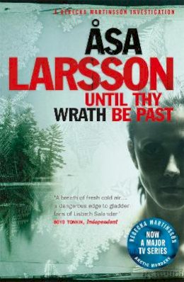 Asa Larsson - Until Thy Wrath Be Past: The Arctic Murders - atmospheric Scandi murder mysteries - 9781780870984 - V9781780870984
