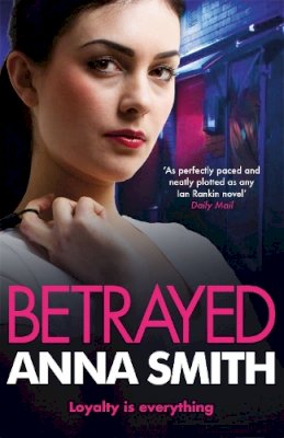 Anna Smith - Betrayed: an addictive and gritty gangland thriller for fans of Kimberley Chambers and Martina Cole - 9781780871240 - V9781780871240