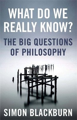 Simon Blackburn - What Do We Really Know?: The Big Questions in Philosophy - 9781780875873 - V9781780875873