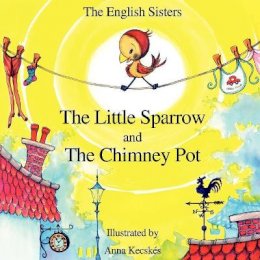 Violeta Zuggo - Story Time for Kids with NLP by The English Sisters - The Little Sparrow and The Chimney Pot - 9781780920948 - V9781780920948