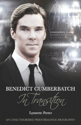 Lynnette Porter - Benedict Cumberbatch, An Actor in Transition: An Unauthorised Performance Biography - 9781780924366 - V9781780924366