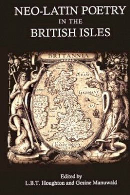Houghton Luke - Neo-Latin Poetry in the British Isles - 9781780930145 - V9781780930145