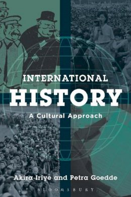 Akira Iriye - International History: A Cultural Approach - 9781780937281 - V9781780937281