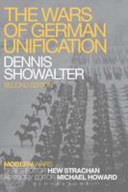 Dennis Showalter - The Wars of German Unification - 9781780938080 - V9781780938080