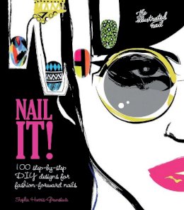 Sophie Harris-Greenslade - Nail It!: 100 Step-by-Step DIY Designs for Fashion-Forward Nails - 9781780976259 - V9781780976259