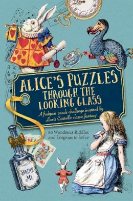 Jason Ward - Alice´s Puzzles Through the Looking Glass: 80 wondrous riddles and enigmas to solve - 9781780979618 - 9781780979618