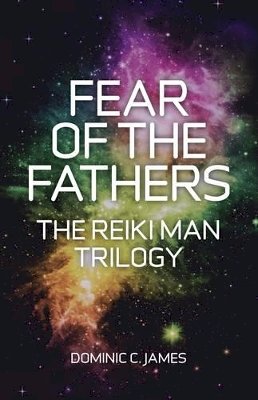 Dominic C. James - Fear of the Fathers – Part II of The Reiki Man Trilogy - 9781780991351 - V9781780991351