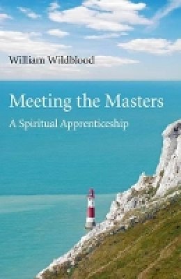William Wildblood - Meeting the Masters – A Spiritual Apprenticeship - 9781780991689 - V9781780991689