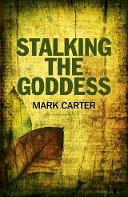 Mark Carter - Stalking the Goddess - 9781780991733 - V9781780991733