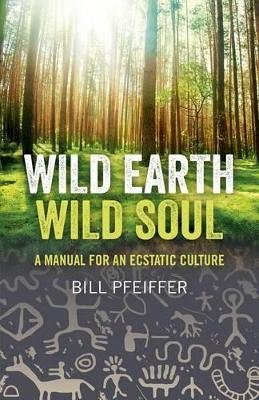 Bill Pfeiffer - Wild Earth, Wild Soul - 9781780991870 - V9781780991870