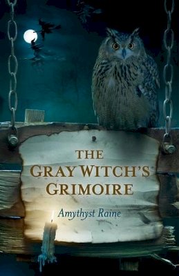 Amythyst Raine - Gray Witch`s Grimoire, The - 9781780992730 - V9781780992730