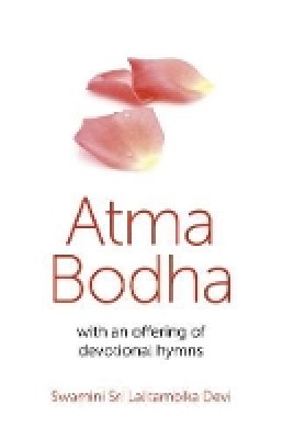 Swamini Sri Lalitambika - Atma Bodha – with an offering of devotional hymns - 9781780993980 - V9781780993980