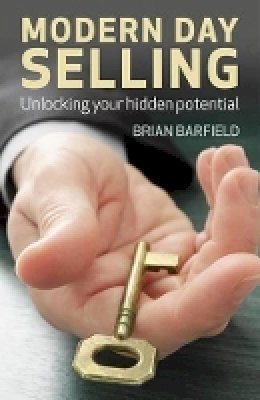 Brian Barfield - Modern Day Selling – Unlocking your hidden potential - 9781780994574 - V9781780994574