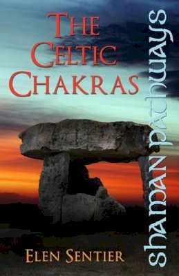 Elen Sentier - Shaman Pathways - The Celtic Chakras - 9781780995069 - V9781780995069