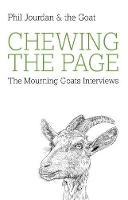 Phil Jourdan - Chewing the Page – The Mourning Goats Interviews - 9781780995892 - V9781780995892
