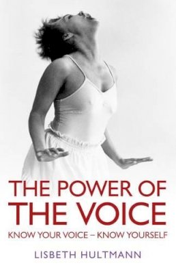 Lisbeth Hultmann - Power of the Voice, The – Know your Voice – Know Yourself - 9781780999388 - V9781780999388