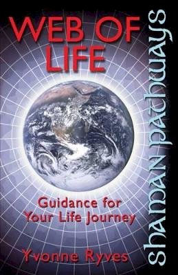 Yvonne Ryves - Shaman Pathways - Web of Life: Guidance for Your Life Journey - 9781780999609 - V9781780999609