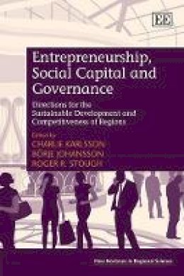 Charlie Karlsson (Ed.) - Entrepreneurship, Social Capital and Governance: Directions for the Sustainable Development and Competitiveness of Regions - 9781781002834 - V9781781002834
