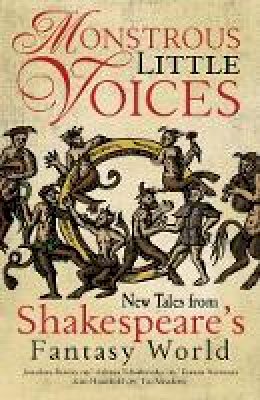 Adrian Tchaikovsky - Monstrous Little Voices: Five New Stories from Shakespeare´s Fantastic World - 9781781083932 - V9781781083932