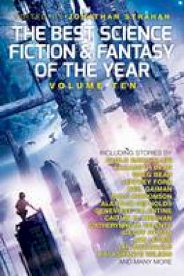 Jonathan Strahan - The Best Science Fiction and Fantasy of the Year: Volume Ten - 9781781084366 - V9781781084366