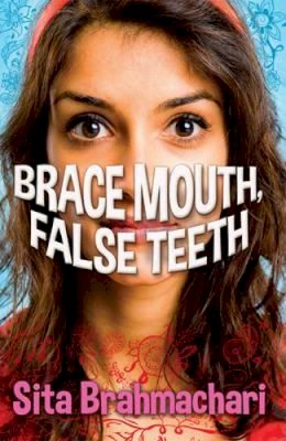Sita Brahmachari - Brace Mouth, False Teeth - 9781781124000 - 9781781124000