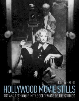 Joel W. Finler - Hollywood Movie Stills: Art and Technique in the Golden Age of the Studios - 9781781161937 - V9781781161937