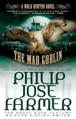 Philip José Farmer - The Mad Goblin: The Wold Newton Parallel Universe - 9781781162996 - 9781781162996