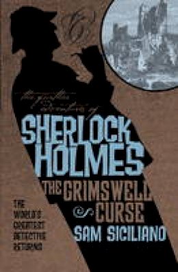Sam Siciliano - Further Adventures of Sherlock Holmes - The Grimswell Curse - 9781781166819 - V9781781166819
