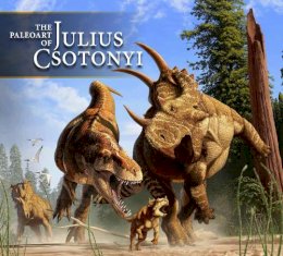 Julius Csotonyi - The Paleoart of Julius Csotonyi - 9781781169124 - V9781781169124
