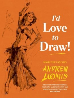 Andrew (Ill) Loomis - I´d Love to Draw! - 9781781169209 - V9781781169209