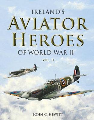 John C. Hewitt - Ireland´s Aviator Heroes of World War II - 9781781173886 - 9781781173886