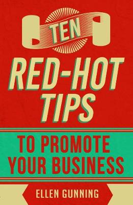 Ellen Gunning - Ten Red-Hot Tips to Promote Your Business - 9781781174104 - 9781781174104