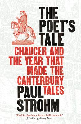 Paul Strohm - The Poet´s Tale: Chaucer and the year that made The Canterbury Tales - 9781781250600 - V9781781250600