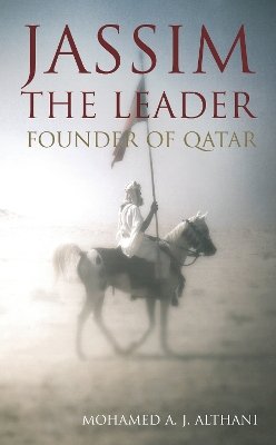 Mohamed Althani - Jassim the Leader: Founder of Qatar - 9781781250709 - V9781781250709