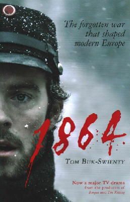 Tom Buk-Swienty - 1864: The Forgotten War That Shaped Modern Europe - 9781781252765 - V9781781252765