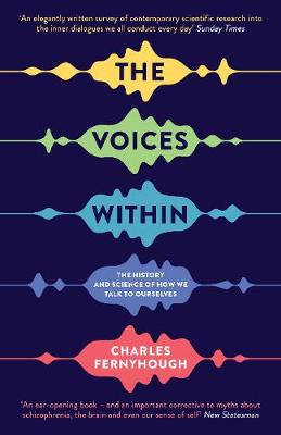 Charles Fernyhough - The Voices Within: The History and Science of How We Talk to Ourselves - 9781781252802 - V9781781252802