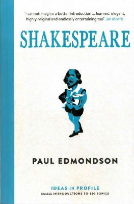Paul Edmondson - Shakespeare: Ideas in Profile - 9781781253373 - V9781781253373