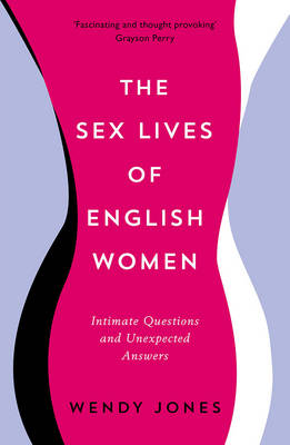 Wendy Jones - The Sex Lives of English Women: Intimate Questions and Unexpected Answers - 9781781254615 - V9781781254615