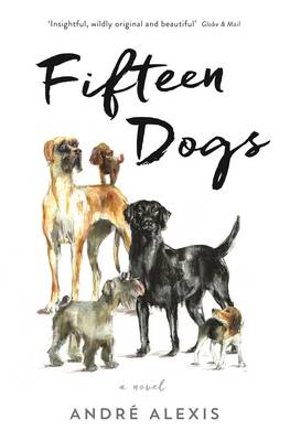 Andre Alexis - Fifteen Dogs - 9781781255582 - V9781781255582