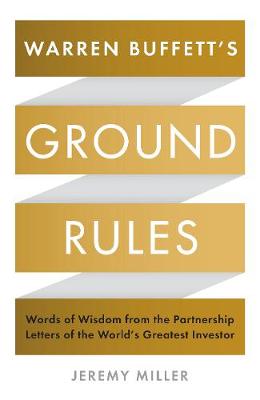 Jeremy Miller - Warren Buffett´s Ground Rules: Words of Wisdom from the Partnership Letters of the World´s Greatest Investor - 9781781255643 - V9781781255643