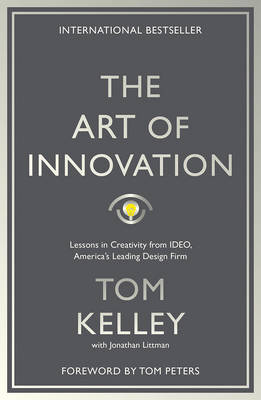 Tom Kelley - The Art Of Innovation: Lessons in Creativity from IDEO, America´s Leading Design Firm - 9781781256145 - V9781781256145