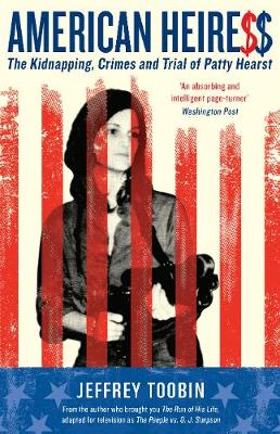 Jeffrey Toobin - American Heiress: The Kidnapping, Crimes and Trial of Patty Hearst - 9781781258156 - V9781781258156