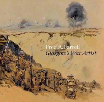 Dr. Joanna Meacock - Fred A. Farrell: Glasgow's War Artist - 9781781300275 - V9781781300275