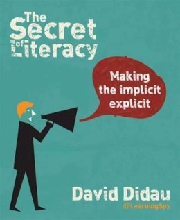 David Didau - The Secret of Literacy: Making the Implicit, Explicit - 9781781351277 - V9781781351277