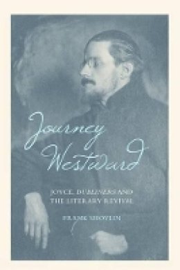 Frank Shovlin - Journey Westward: Joyce, Dubliners and the Literary Revival - 9781781380024 - V9781781380024