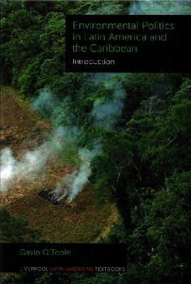 Gavin O´toole - Environmental Politics in Latin America and the Caribbean volume 1: Introduction (Liverpool Latin American Textbooks Lup) - 9781781380215 - V9781781380215