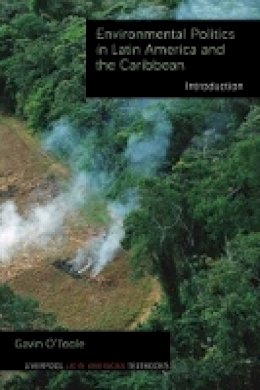 Gavin O´toole - Environmental Politics in Latin America and the Caribbean volume 1: Introduction (Liverpool Latin American Textbooks Lup) - 9781781380222 - V9781781380222